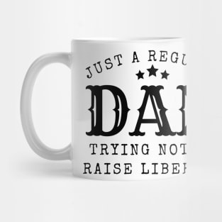Just a regular dad trying not to raise liberal Mug